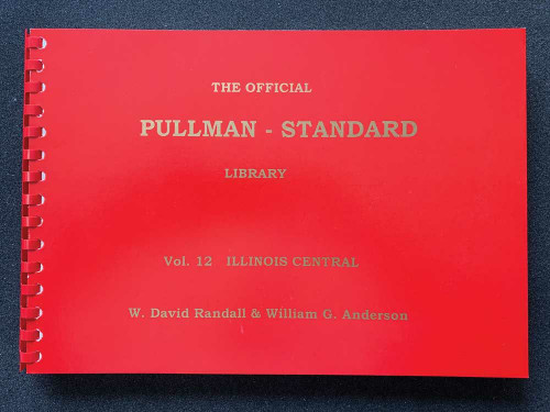 RPC PUBLICATIONS ~ All Scale ~ The Official Pullman-Standard Library ~ Volume 12: Illinois Central ~ 594-P12