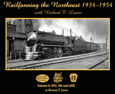 Railfanning the Northeast 1934-1954 with Richard T. Loane Volume 4: NYC, NH and LIRR