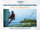 How To Create a Fall Protection Plan: Step-by-Step Guide