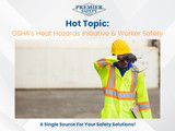 Hot Topic: OSHA's Heat Hazards Initiative & Worker Safety