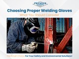 Choosing Proper Welding Gloves: What You Should Consider