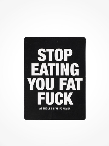 STOP EATING YOU FAT FUCK • Fridge Magnet