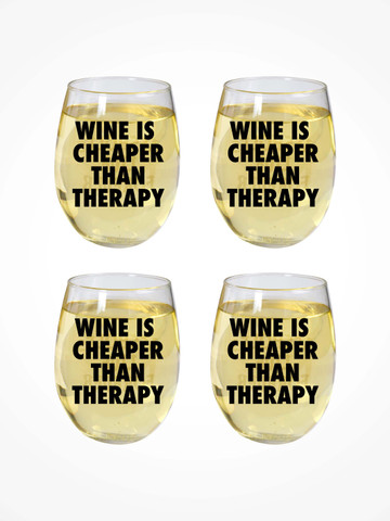 WINE IS CHEAPER THAN THERAPY • Wine Glass 4 Pack