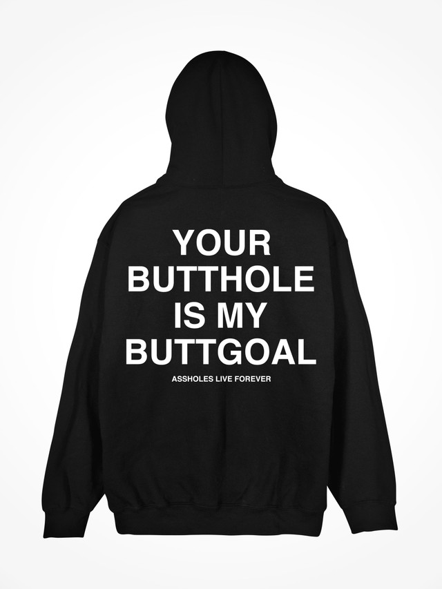 YOUR BUTTHOLE IS MY BUTTGOAL 