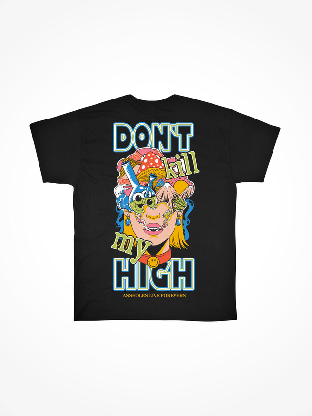 DONT KILL MY HIGH 