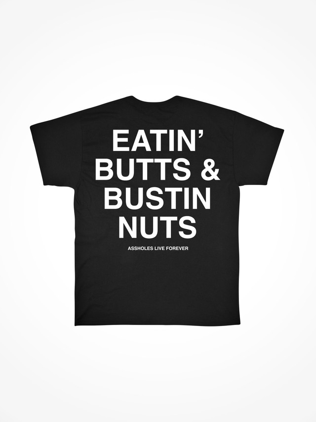 EATIN BUTTS AND BUSTIN NUTS 