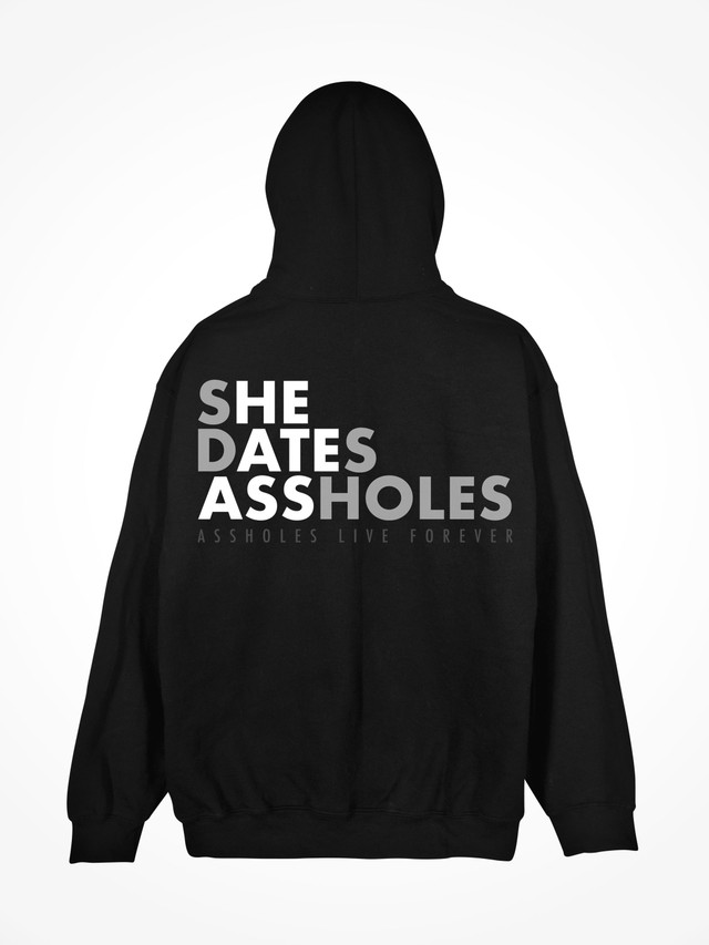 SHE DATES ASSHOLES 