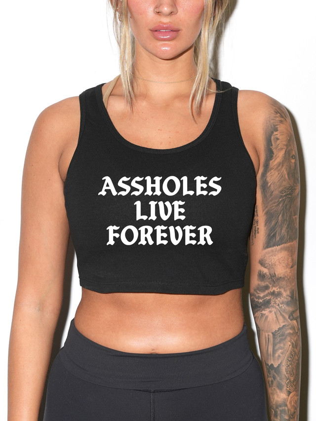 ASSHOLES LIVE FOREVER 