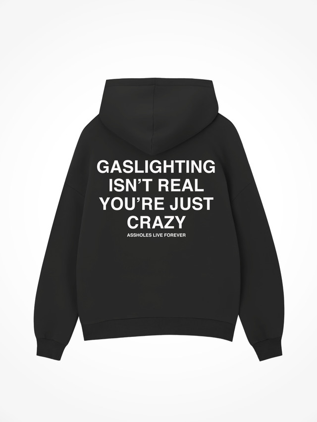 Gaslighting Isnt Real - Black Hoodie