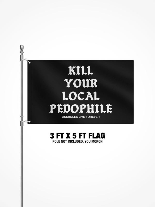 3x5 Ft Flag - KILL YOUR LOCAL PEDO