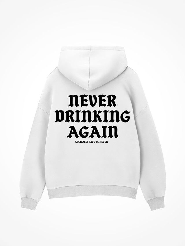 Never Drinking Again - White Hoodie