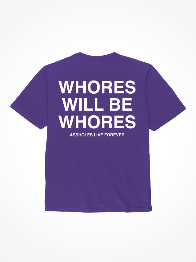 Whores Will Be Whores - Purple T-Shirt