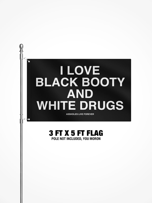 3x5 Ft Flag - I Love Black Booty And White Drugs - Black