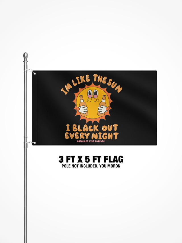 3x5 Ft Flag - Im Like The Sun I Black Out Every Night - Black