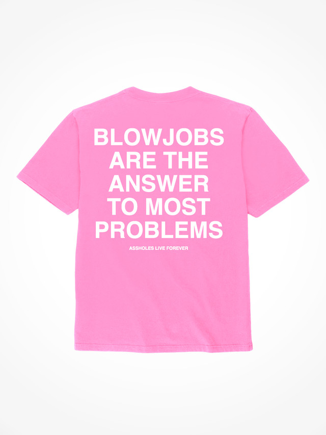 Blowjobs Are The Answer - Safety Pink T-Shirt