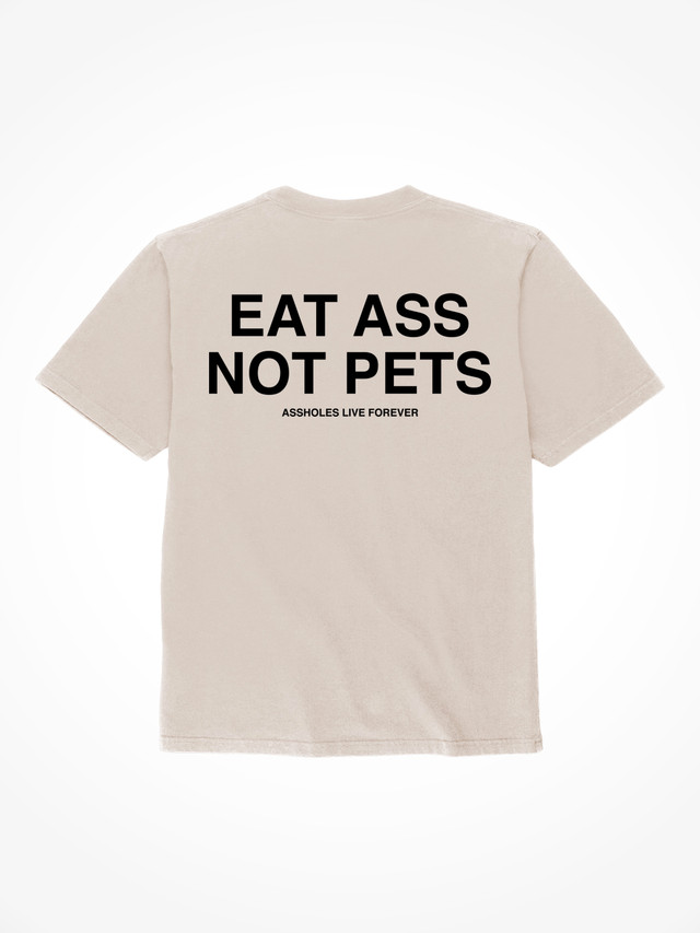 Eat Ass Not Pets - Sand T-Shirt