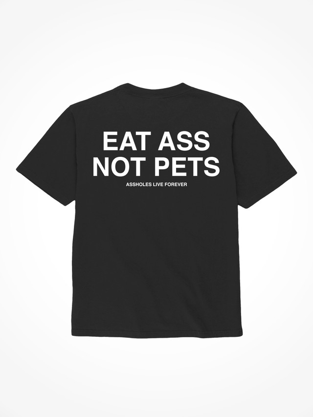 Eat Ass Not Pets - Black T-Shirt