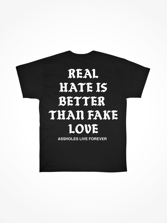 REAL HATE IS BETTER THAN FAKE LOVE 