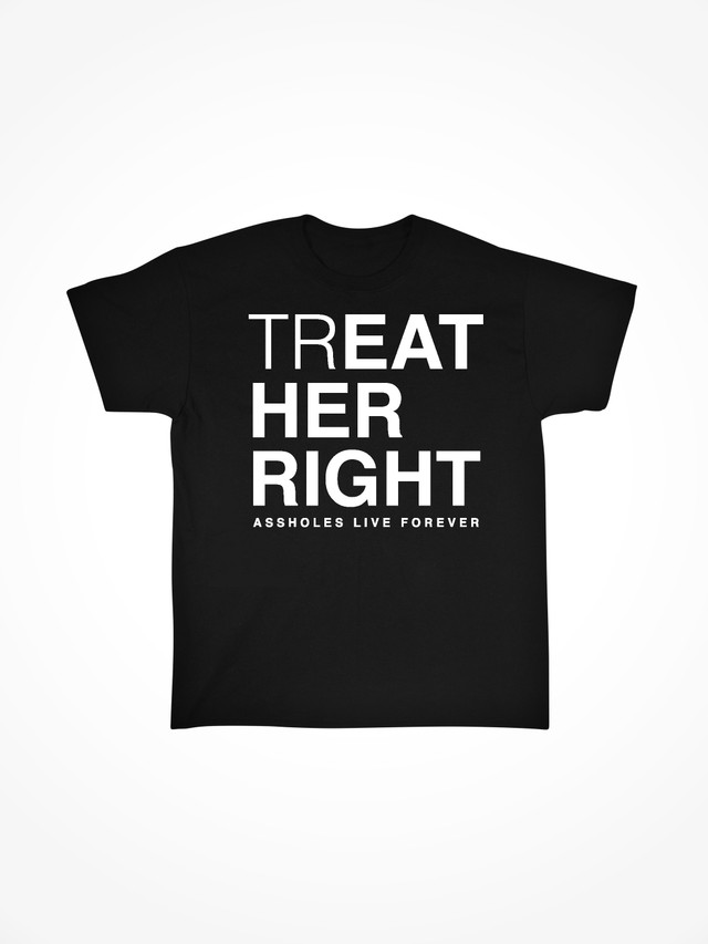 trEAT HER RIGHT  