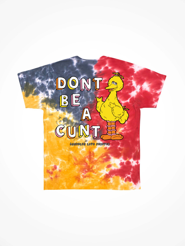 DONT BE A CUNT BIRD  