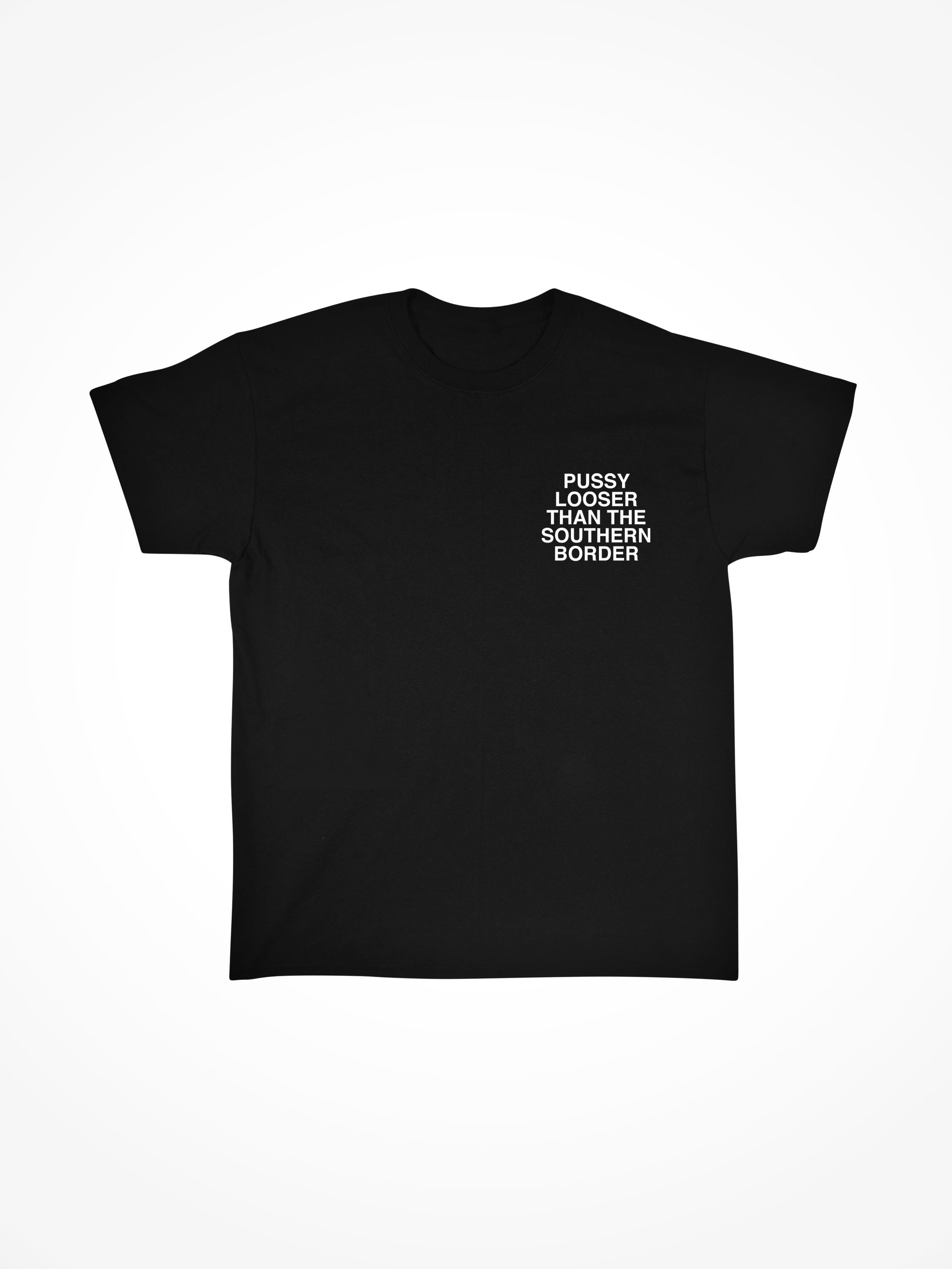 PUSSY LOOSER THAN THE SOUTHERN BORDER • Black Tee - LINDA FINEGOLD