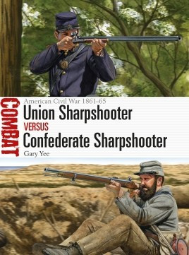 Combat: Union Sharpshooter vs Confederate Sharpshooter American Civil War 1861-65 Osprey Books
