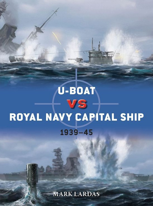 Duel: U-Boat vs Royal Navy Capital Ship 1939-45 Osprey Books