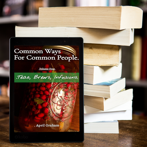 Common Ways For Common People - Volume Four - Teas, Brews, Infusions-EBOOK