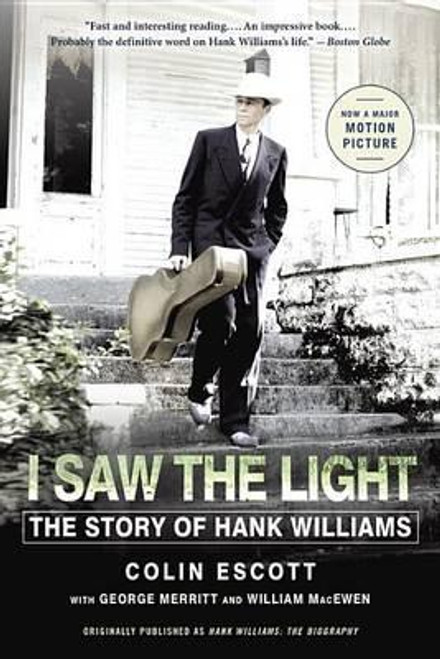 I Saw The Light: Story of Hank Williams by Colin Escott - Book *NEW*