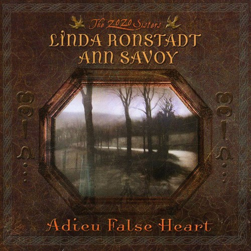 Linda Ronstadt & Ann Savoy - Adieu False Heart - CD *NEW*