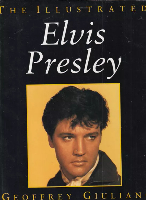 The Illustrated Elvis Presley by Geoffrey Giuliano - BOOK *USED*