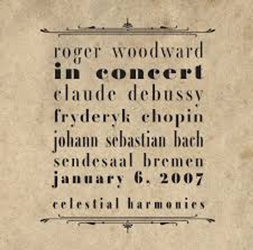 Rogerr Woodward - In Concert Debussy, Chopin, JS Bach,Celestial Harmonies - CD *NEW*