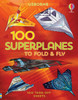 100 Superplanes To Fold And Fly 1