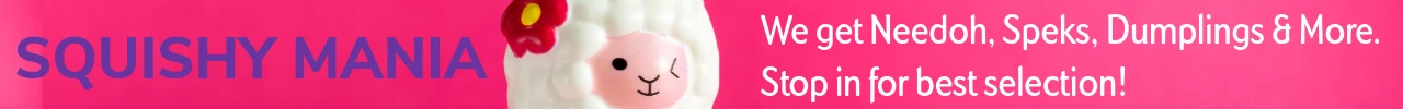 we have squishy squishies