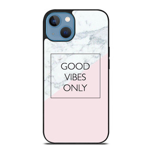 GOOD VIBES ONLY MARBLE iPhone 13 Case Cover
