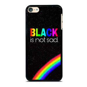 BLACK IS NOT SAD QOUTE iPod Touch 6 Case