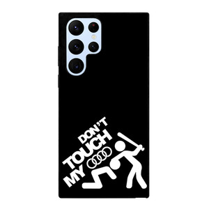 DONT TOUCH MY AUDI Samsung Galaxy S22 Ultra Case Cover DONT TOUCH MY AUDI Samsung Galaxy S22 Ultra Case Cover