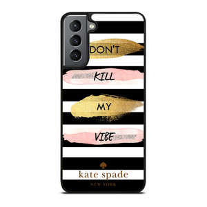 KATE SPADE DON'T KILL MY VIBE Samsung Galaxy S21 Plus Case Cover