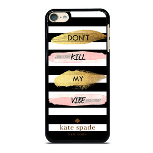 KATE SPADE DON'T KILL MY VIBE iPod Touch 6 Case