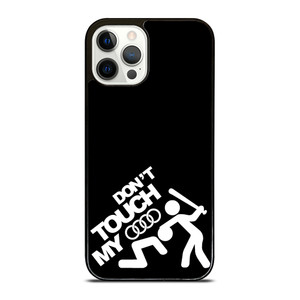 DONT TOUCH MY AUDI iPhone 12 Pro Case Cover