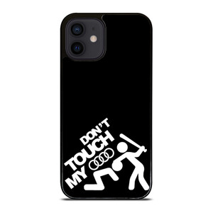 DONT TOUCH MY AUDI iPhone 12 Mini Case Cover