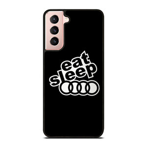 EAT SLEEP AUDI Samsung Galaxy S21 Case Cover EAT SLEEP AUDI Samsung Galaxy S21 Case Cover