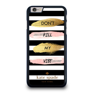 KATE SPADE DON'T KILL MY VIBE iPhone 6 / 6S Plus Case Cover