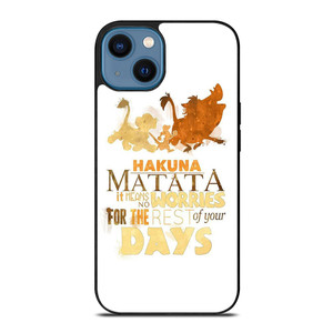 HAKUNA MATATA QUOTE LION KING iPhone 14 Case Cover