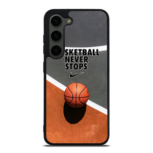 BASKETBALL NEVER STOPS Samsung Galaxy S23 Plus Case Cover