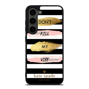 KATE SPADE DON'T KILL MY VIBE Samsung Galaxy S23 Plus Case Cover
