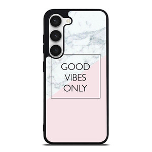 GOOD VIBES ONLY MARBLE Samsung Galaxy S23 Case Cover