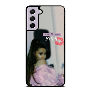 ARIANA GRANDE THANK U NEXT BITCH Samsung Galaxy S21 FE Case Cover ARIANA GRANDE THANK U NEXT BITCH Samsung Galaxy S21 FE Case Cover