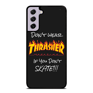 DON'T SKATE THRASHER Samsung Galaxy S21 FE Case Cover