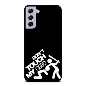DONT TOUCH MY AUDI Samsung Galaxy S21 FE Case Cover